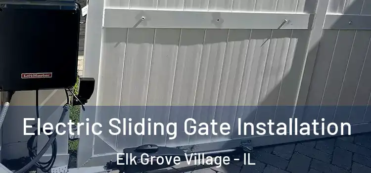 Electric Sliding Gate Installation Elk Grove Village - IL