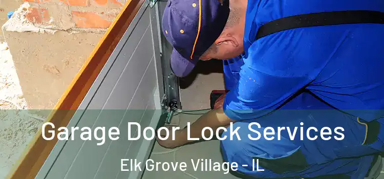 Garage Door Lock Services Elk Grove Village - IL