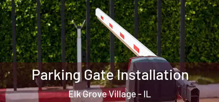 Parking Gate Installation Elk Grove Village - IL